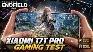 XIAOMI 17T PRO Arknights: Endfield Gaming Test | Dimensity 9500, 144Hz AMOLED Display