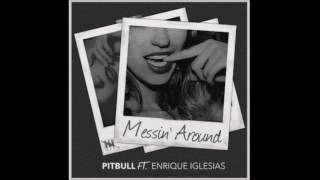 Messin' Around - Pitbull Feat. Enrique Iglesias