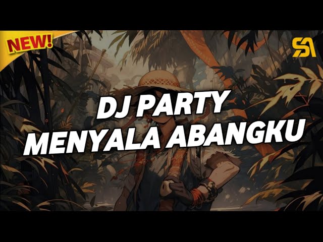 DJ MENYALA ABANGKU VIRAL TIKTOK | SOUND PARTY YANG KALIAN CARI CARI class=