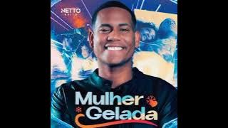 NETO BRITO - MULHER GELADA -CD ATUALIZADO- REPERTÓRIO NOVO 