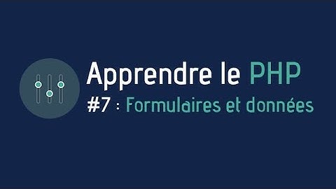 Créer un site web - Apprendre le PHP (#7 Les formulaires & données)