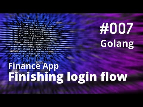 007 - Golang - Finishing login logic - Finance App