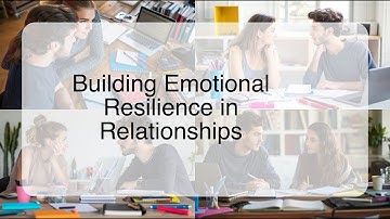 Building Emotional Resilience in Relationships