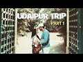     udaipur trip part1