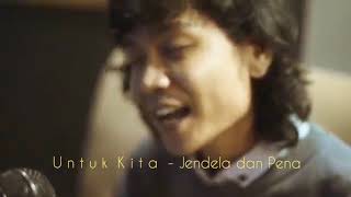 Download lagu Untuk Kita - Jendela dan Pena (Un Video)