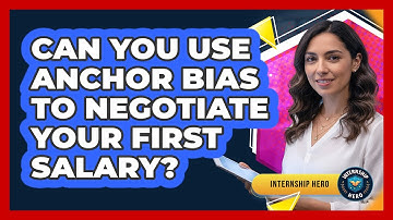 Can You Use Anchor Bias To Negotiate Your First Salary? - Internship Hero