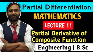 PARTIAL DIFFERENTIATION|PARTIALDIFFERENTIATION Composite function|Lecture 11|MATHEMATICS 1