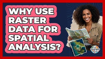 Why Use Raster Data for Spatial Analysis?