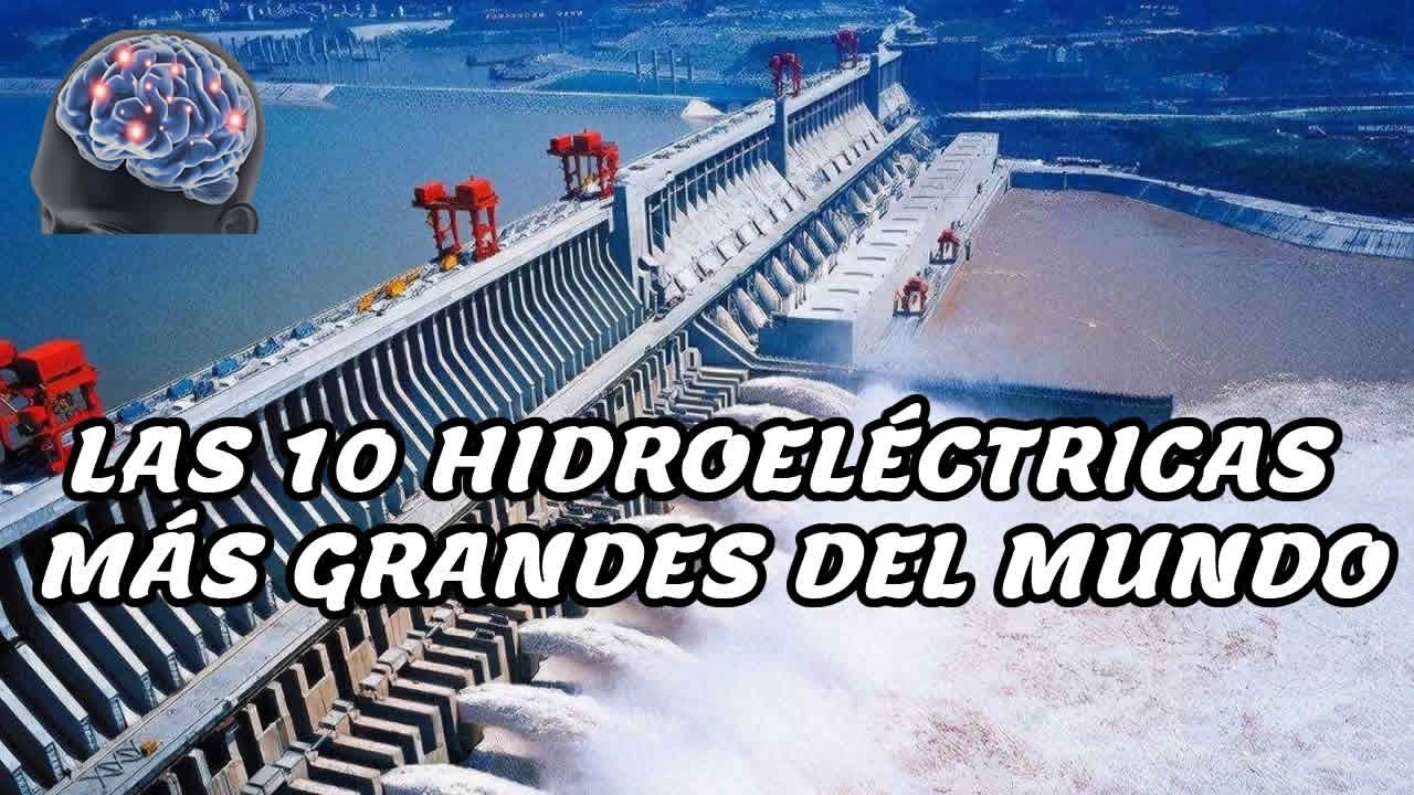 LAS 10 HIDROELÉCTRICAS MÁS GRANDES DEL MUNDO YouTube