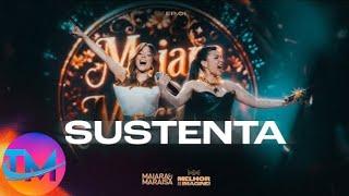Maiara & Maraisa - SUSTENTA - TOP TM OFICIAL
