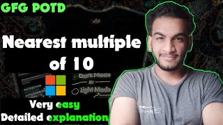 Famous Nearest multiple of 10 | gfg potd | 19-10-24 | GFG Problem of the day Profile