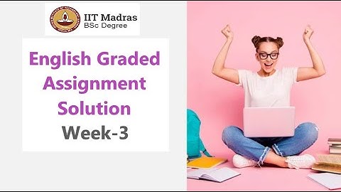 IT Madras Bsc Online Degree English Graded assignment week 3 Answers.[ Full Explanations part 3]