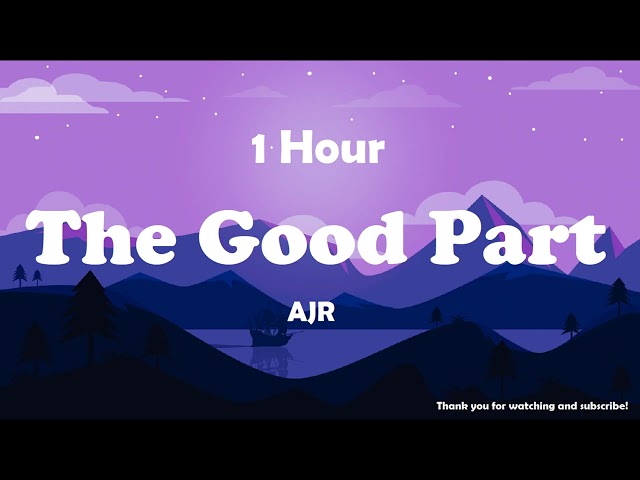 AJR - The Good Part ( 1 Hour ) Tiktok 🎧 class=