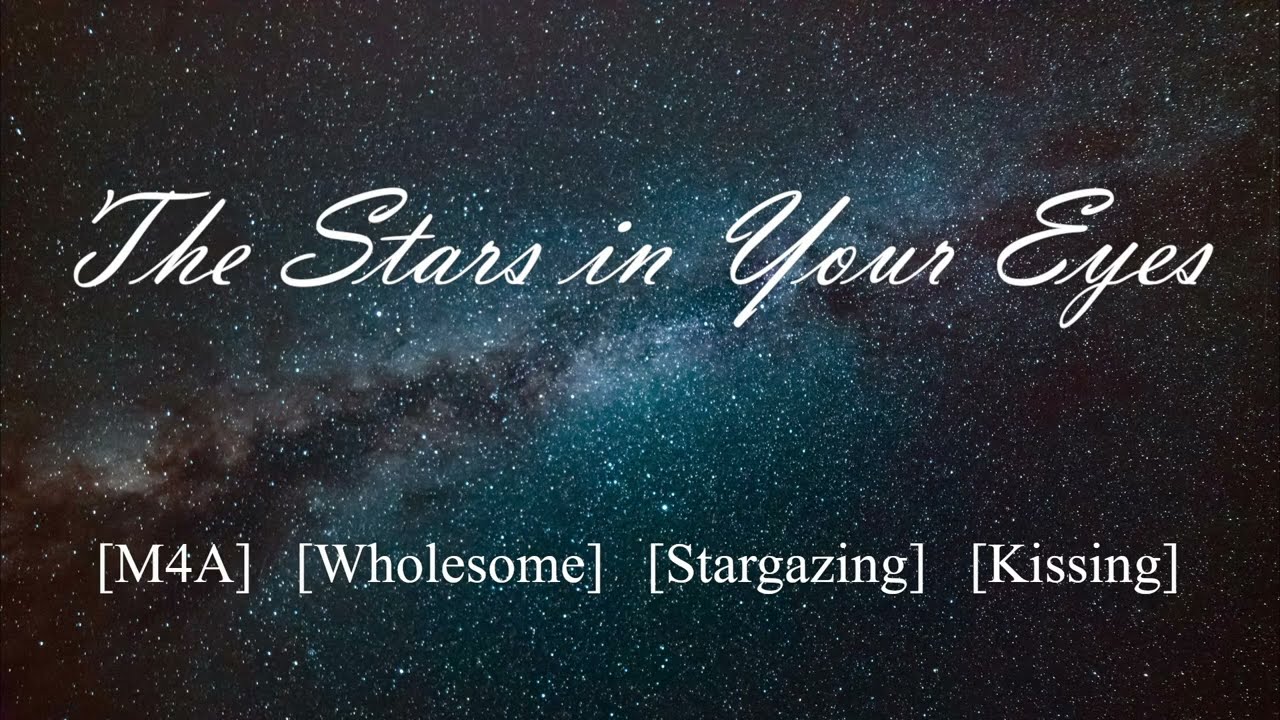 ASMR - The Stars in Your Eyes [M4F] [Wholesome] [Some Kissing]