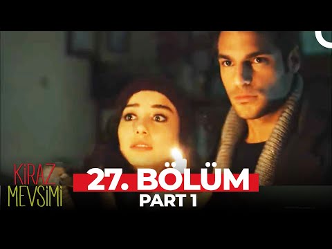 Kiraz Mevsimi 27. Bölüm Part 1