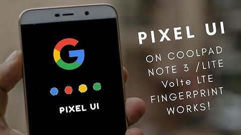 Install Pixel Ui on coolpad Note 3 /Lite [ FP, VOLTE WORKS]