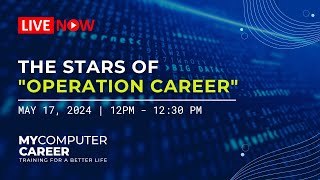 MyComputerCareer's "Get Into IT" Live: The Stars of "Operation Career"