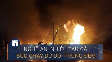 Nghệ An: Cháy kinh hoàng tại cảng, nhiều tàu cá tiền tỷ bị thiêu rụ | VTC1