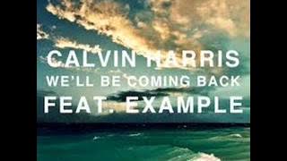 Calvin Harris ft. Example - We'll be coming back [1 hour]