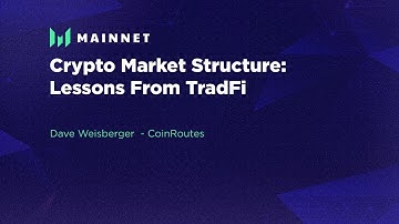 Crypto Market Structure: Lessons From TradFi - Messari Mainnet 2022