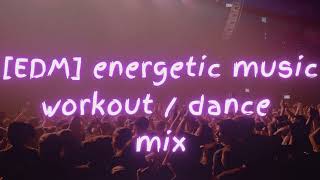 [Edm] energetic and euphoric mood music 🔥SubscribeHype🔥,workout dance playlist mix #98