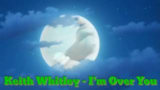 Keith Whitley - I'm Over You(lyrics)