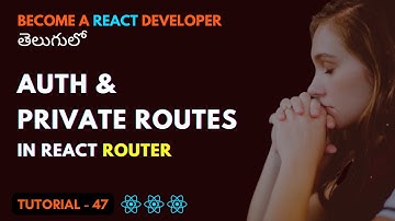 Auth and Private Routes & Public Routes in React | EP47 | Srikanth Racharla తెలుగు
