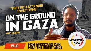 On the Ground in Gaza | Interview with Libre