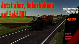 LS 25 Let's play #550 NF Marsch. Jetzt aber, Ackerbohnen auf Feld 06!