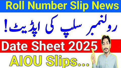 AIOU Roll Number Slip Update 2025 | AIOU Date Sheet 2025 Update | Roll Number Slip 2025 | The AIOU