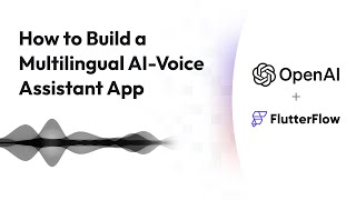 How to Build a Multilingual AI Voice Assistant in FlutterFlow (OpenAI Text-To-Speech App Tutorial)