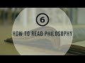 How to Read Philosophy in 6 Steps