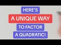 A unique way to factor a quadratic