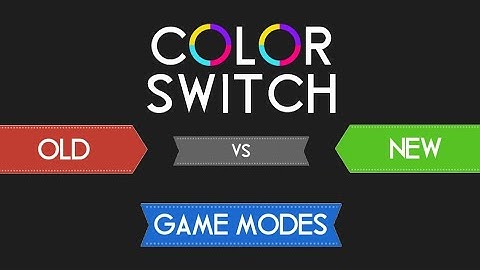 Color Switch Game Modes Old Vs New