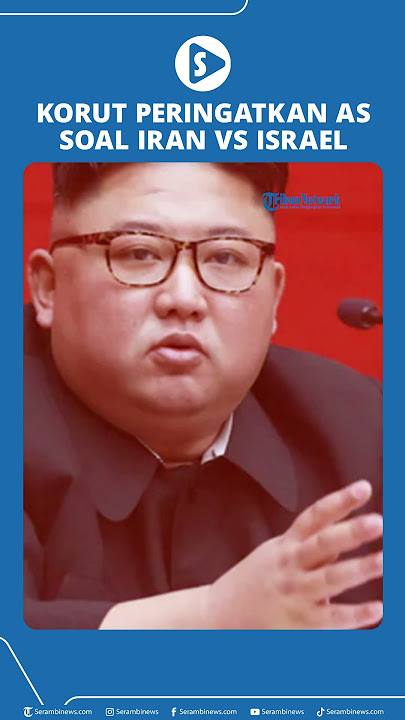 Korut Peringatkan AS dan Eropa Tak Perbesar Api Perang antara Iran Vs Israel