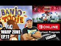 The WARP ZONE EP.11: Switch Online Playtest LEAKS, Banjo-Tooie is Back, Black Myth Wukong Physical