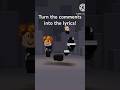 Turn the comments into the lyrics #roblox #edit #trending #shorts