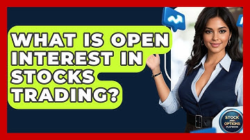 What Is Open Interest In Stocks Trading? - Stock and Options Playbook