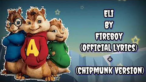 Fireboy - Eli (Lyrics + Chipmunk Version)