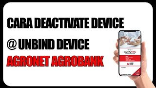 Cara Unbind @ Deactivate Device Agronet Agrobank screenshot 1