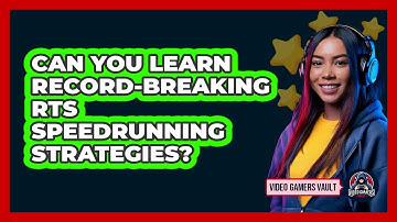 Can You Learn Record-breaking RTS Speedrunning Strategies? - Video Gamers Vault