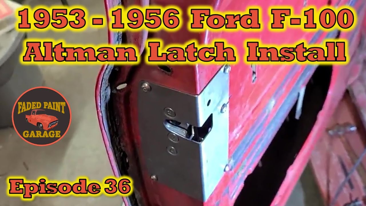 1956 Ford F-100 Episode 36 - Altman Easy Latch Kit Installation