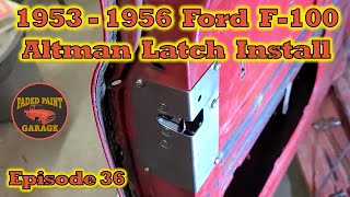 1956 Ford F100 Episode 36  Altman Easy Latch Kit Installation