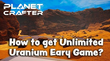 How to get Unlimited Uranium Early Game | The Planet Crafter S5 E7