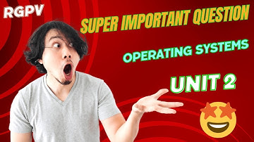 🤩 Operating System |  Unit 2 Important Questions |  RGPV BTech 4th sem 2024 🚀 | T bytes Tech