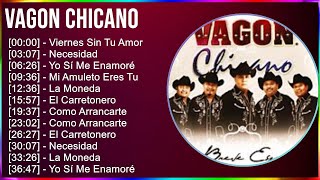 Vagon Chicano 2024 MIX Las Mejores Canciones - Viernes Sin Tu Amor, Necesidad, Yo Sí Me Enamoré,...