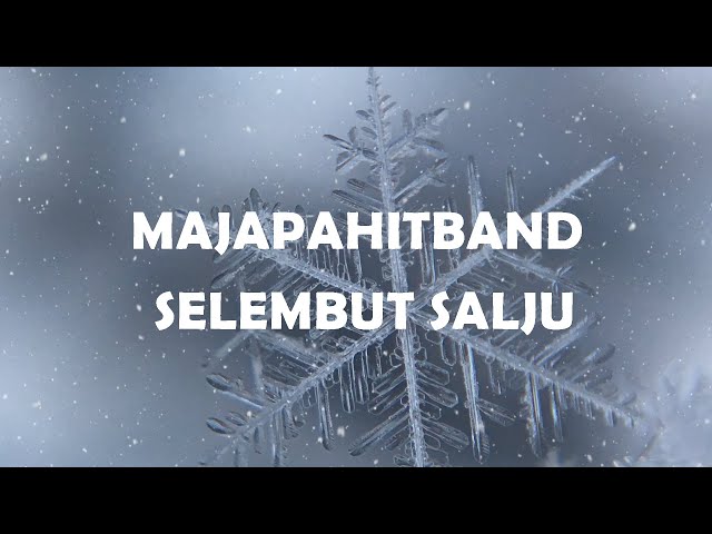 MAJAPAHITBAND - SELEMBUT SALJU (LIRIK) class=