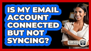 Is My Email Account Connected But Not Syncing?