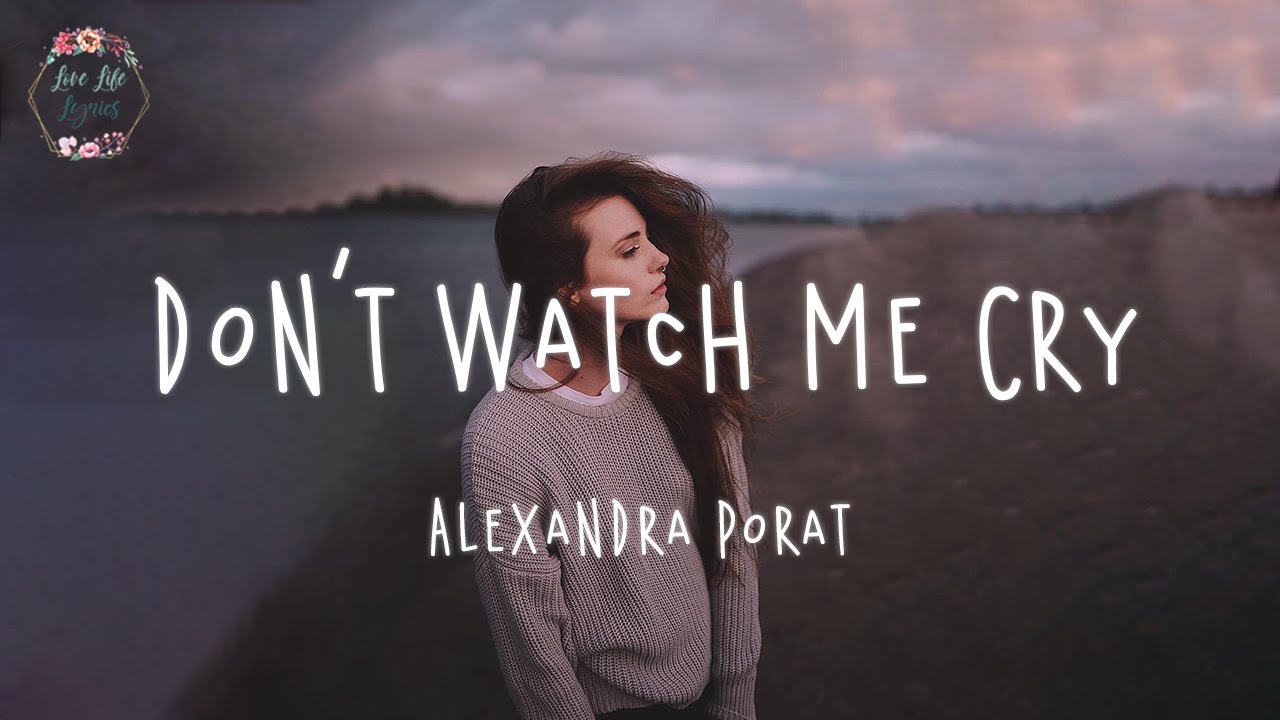 Alexandra Porat   Dont Watch Me Cry Lyric Video