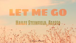 Let Me Go (Lyrics) - Hailee Steinfield, Alesso feat Florida Georgia Line, WATT